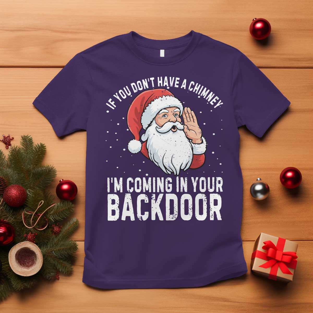 Funny Inappropriate Christmas T Shirt Adult Humor Santa If You Dont Have A Chimney Im Coming In Your Backdoor TS10 Purple Print Your Wear