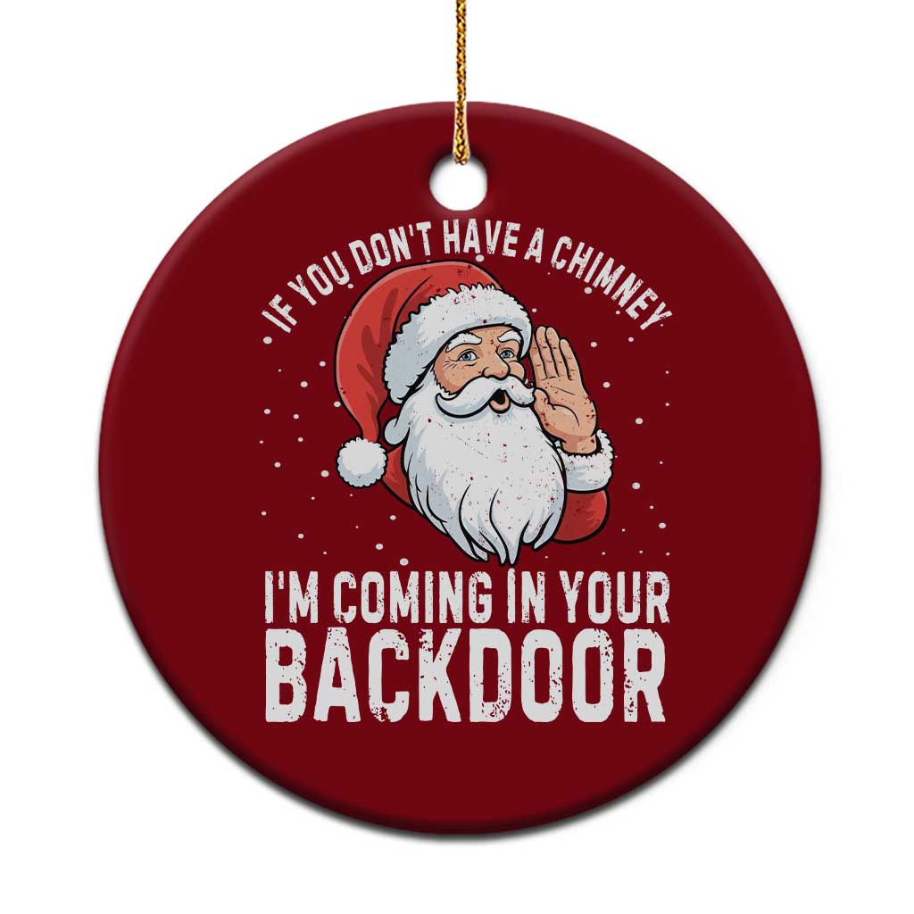 Funny Inappropriate Christmas Ceramic Ornament Adult Humor Santa If You Dont Have A Chimney Im Coming In Your Backdoor TS10 1pc Red Print Your Wear