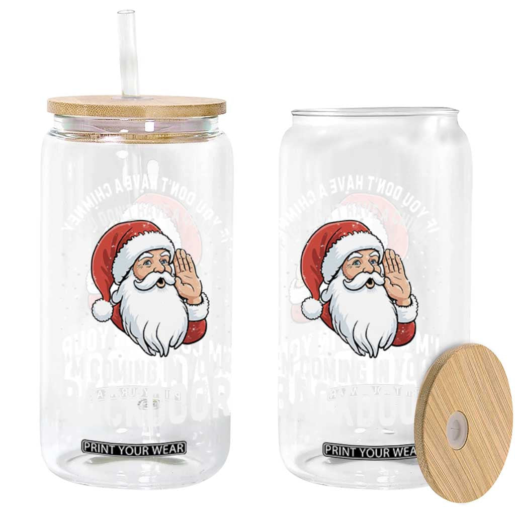 Funny Inappropriate Christmas Glass Can Adult Humor Santa If You Dont Have A Chimney Im Coming In Your Backdoor TS10 Print Your Wear