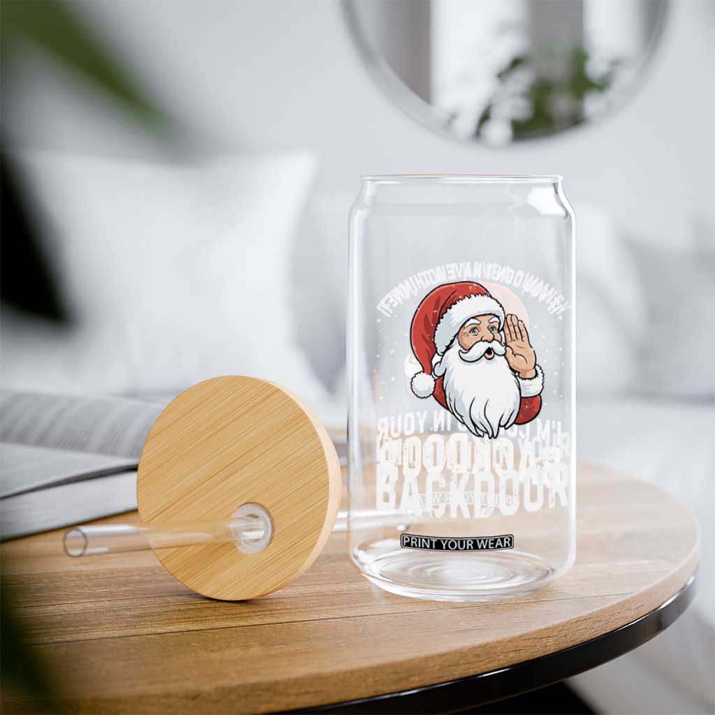 Funny Inappropriate Christmas Glass Can Adult Humor Santa If You Dont Have A Chimney Im Coming In Your Backdoor TS10 Print Your Wear