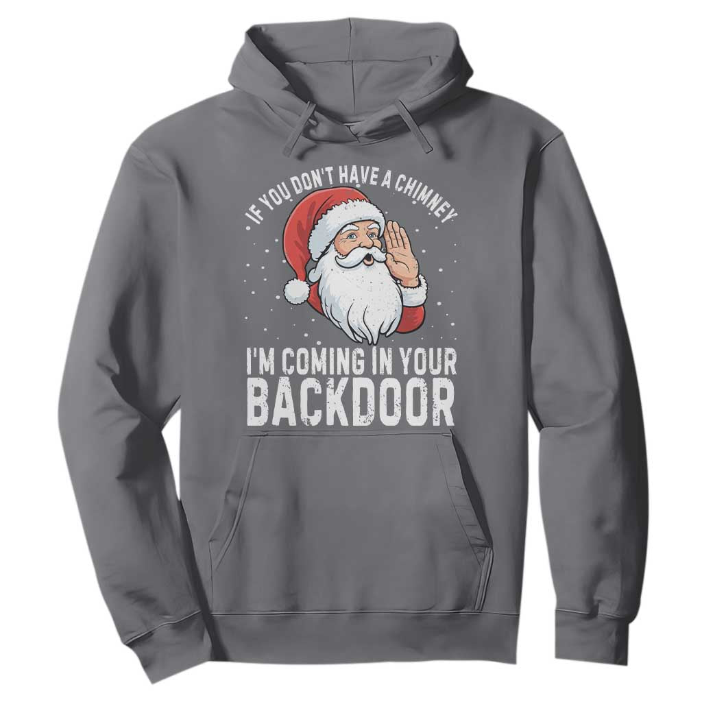 Funny Inappropriate Christmas Hoodie Adult Humor Santa If You Dont Have A Chimney Im Coming In Your Backdoor TS10 Charcoal Print Your Wear