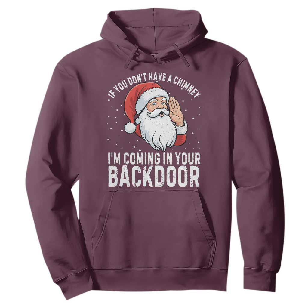 Funny Inappropriate Christmas Hoodie Adult Humor Santa If You Dont Have A Chimney Im Coming In Your Backdoor TS10 Maroon Print Your Wear