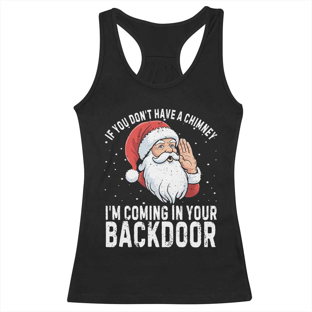 Funny Inappropriate Christmas Racerback Tank Top Adult Humor Santa If You Dont Have A Chimney Im Coming In Your Backdoor TS10 Black Print Your Wear