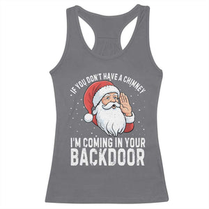 Funny Inappropriate Christmas Racerback Tank Top Adult Humor Santa If You Dont Have A Chimney Im Coming In Your Backdoor TS10 Charcoal Print Your Wear