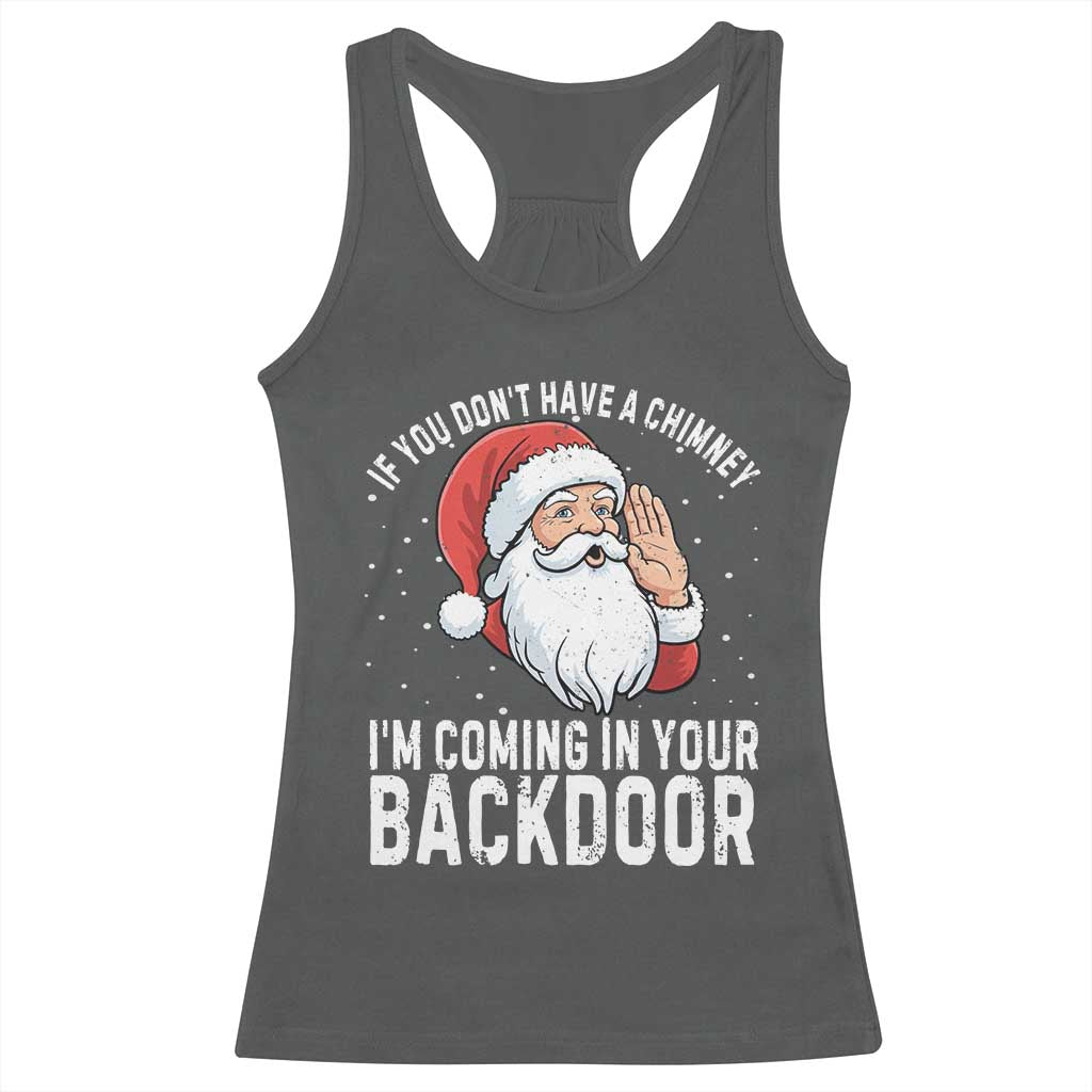 Funny Inappropriate Christmas Racerback Tank Top Adult Humor Santa If You Dont Have A Chimney Im Coming In Your Backdoor TS10 Dark Heather Print Your Wear