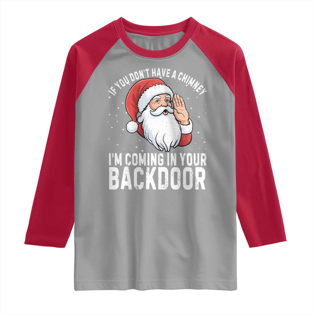 Funny Inappropriate Christmas Raglan Shirt Adult Humor Santa If You Dont Have A Chimney Im Coming In Your Backdoor TS10 Sport Gray Red Print Your Wear