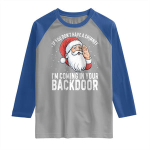 Funny Inappropriate Christmas Raglan Shirt Adult Humor Santa If You Dont Have A Chimney Im Coming In Your Backdoor TS10 Sport Gray Royal Print Your Wear