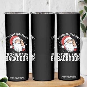 Funny Inappropriate Christmas Skinny Tumbler Adult Humor Santa If You Dont Have A Chimney Im Coming In Your Backdoor TS10 Print Your Wear