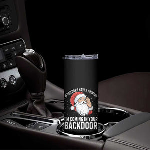 Funny Inappropriate Christmas Skinny Tumbler Adult Humor Santa If You Dont Have A Chimney Im Coming In Your Backdoor TS10 Print Your Wear