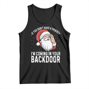 Funny Inappropriate Christmas Tank Top Adult Humor Santa If You Dont Have A Chimney Im Coming In Your Backdoor TS10 Black Print Your Wear