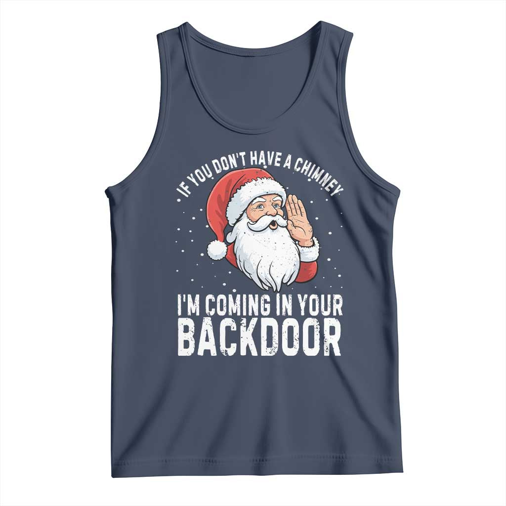 Funny Inappropriate Christmas Tank Top Adult Humor Santa If You Dont Have A Chimney Im Coming In Your Backdoor TS10 Navy Print Your Wear