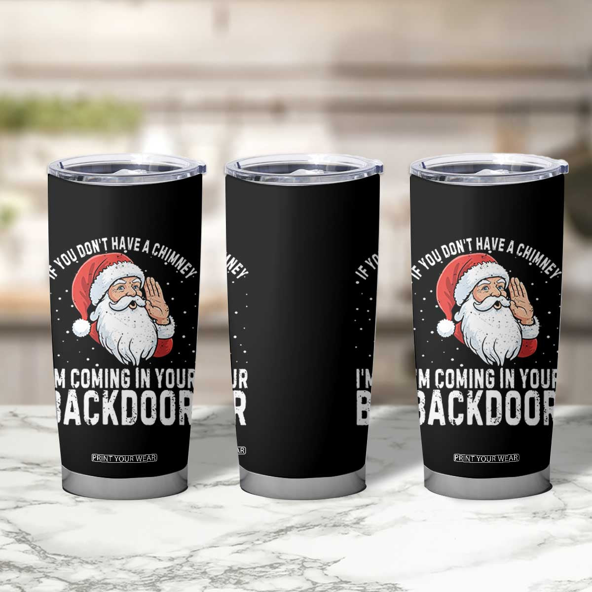 Funny Inappropriate Christmas Tumbler Cup Adult Humor Santa If You Dont Have A Chimney Im Coming In Your Backdoor TS10 Print Your Wear