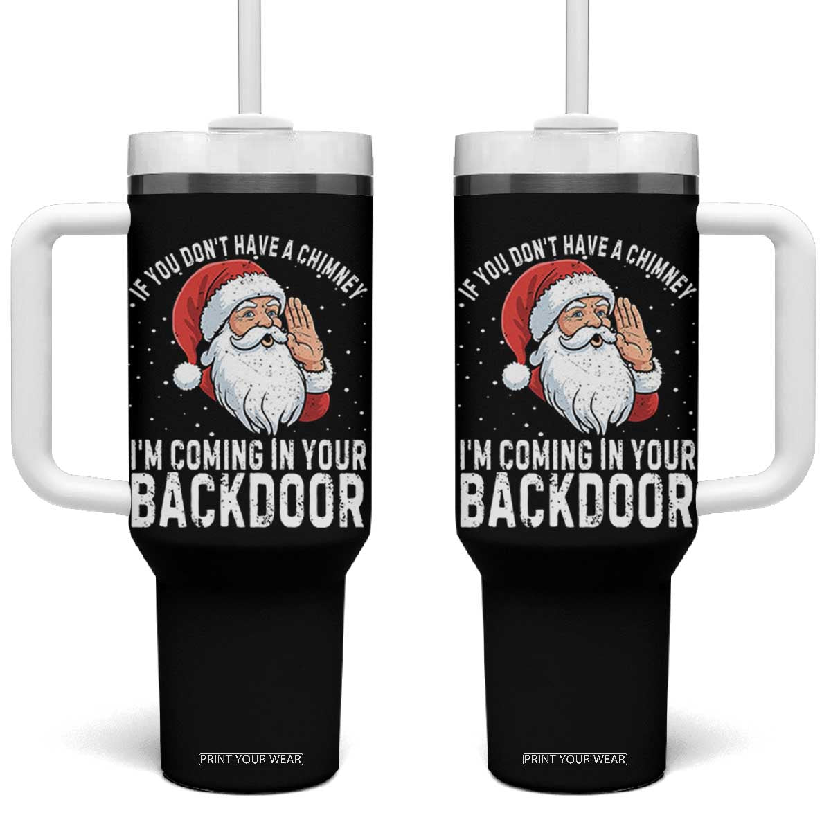 Funny Inappropriate Christmas Tumbler With Handle Adult Humor Santa If You Dont Have A Chimney Im Coming In Your Backdoor TS10 One Size: 40 oz Black Print Your Wear
