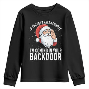 Funny Inappropriate Christmas Youth Sweatshirt Adult Humor Santa If You Dont Have A Chimney Im Coming In Your Backdoor TS10 Black Print Your Wear