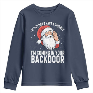 Funny Inappropriate Christmas Youth Sweatshirt Adult Humor Santa If You Dont Have A Chimney Im Coming In Your Backdoor TS10 Navy Print Your Wear