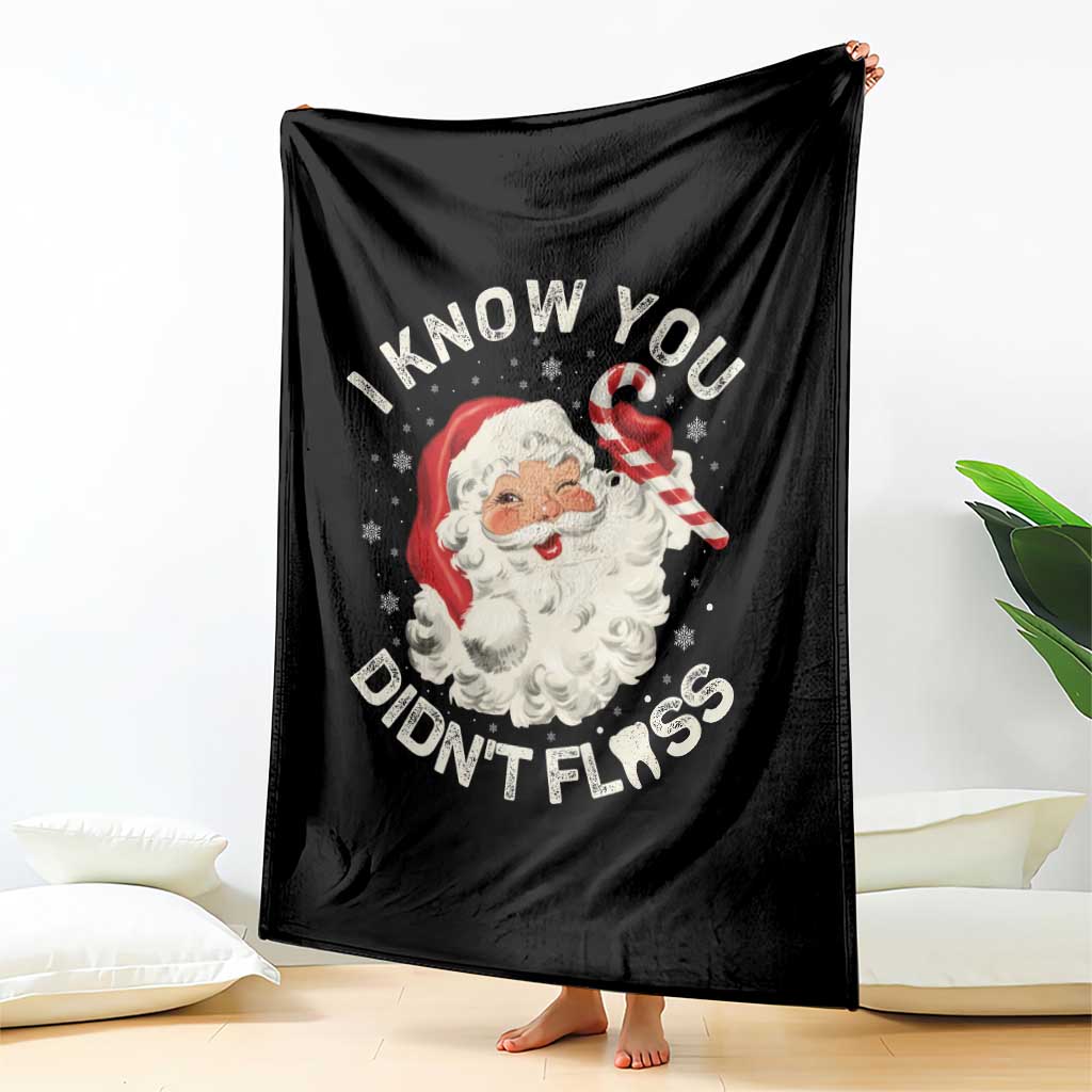 I Know You Didnt Floss Throw Blanket Funny Dentist Christmas Santa Dental Hygiene TS10 Print Your Wear