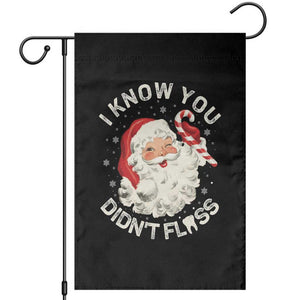 I Know You Didnt Floss Garden Flag Funny Dentist Christmas Santa Dental Hygiene TS10 Black Print Your Wear