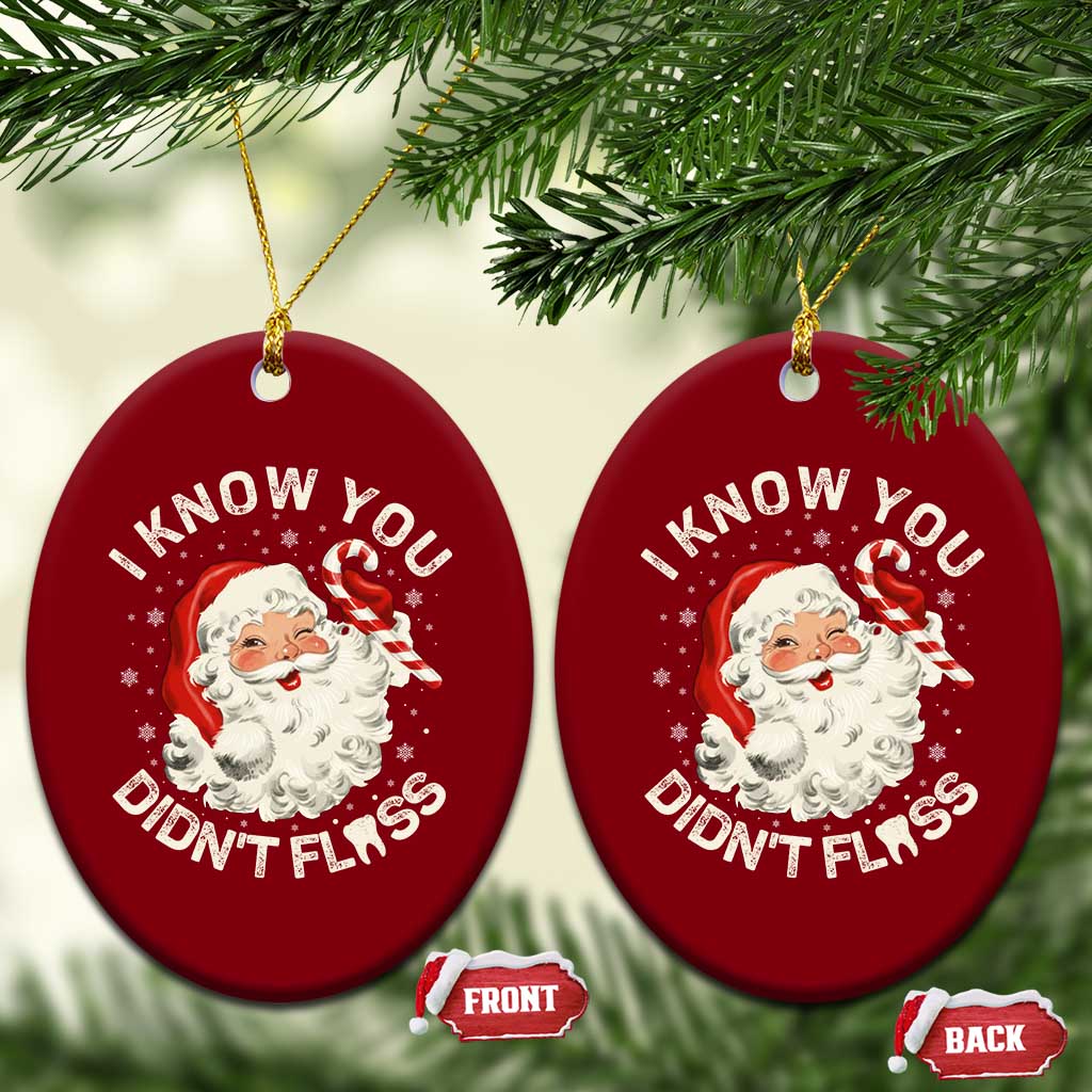I Know You Didnt Floss Ceramic Ornament Funny Dentist Christmas Santa Dental Hygiene TS10 Print Your Wear