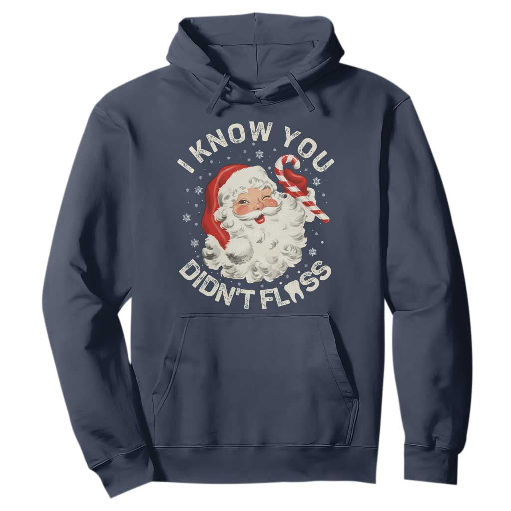 I Know You Didnt Floss Hoodie Funny Dentist Christmas Santa Dental Hygiene TS10 Navy Print Your Wear