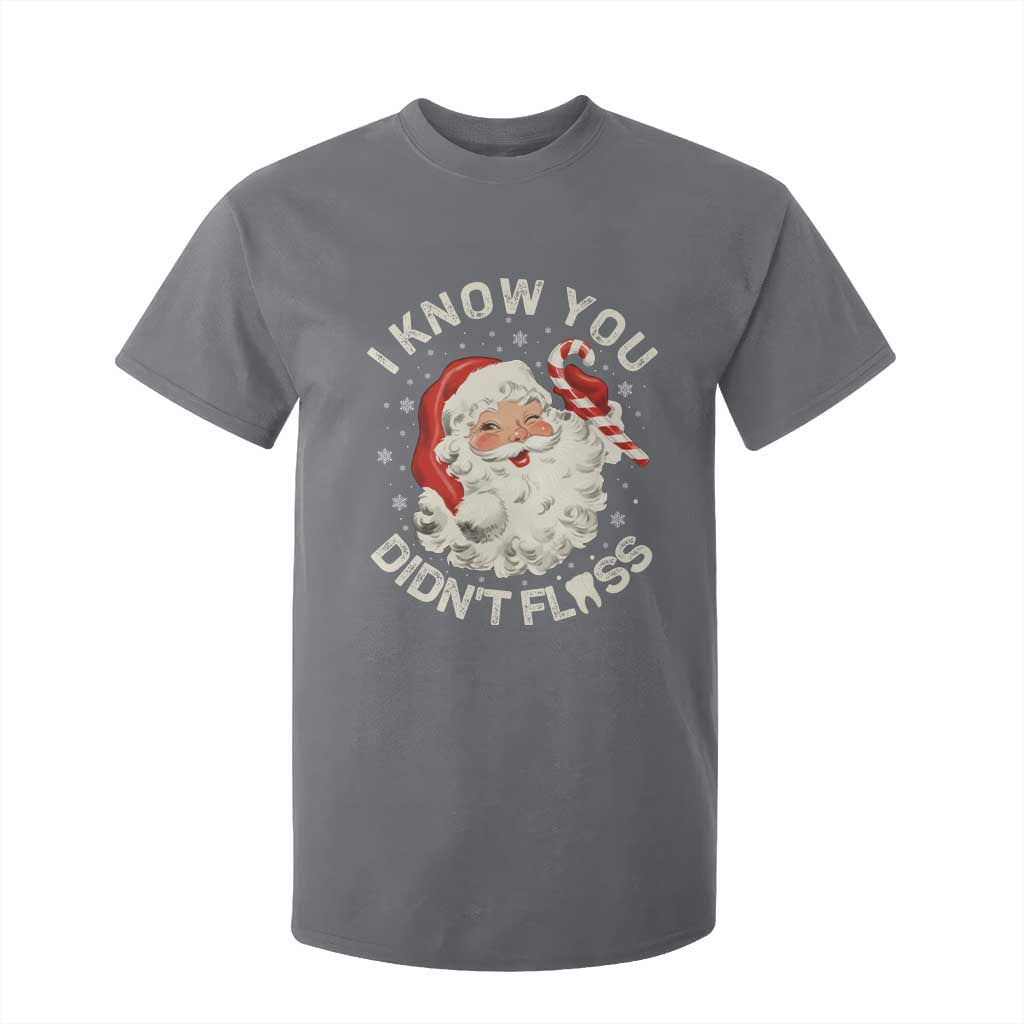 I Know You Didnt Floss T Shirt For Kid Funny Dentist Christmas Santa Dental Hygiene TS10 Charcoal Print Your Wear