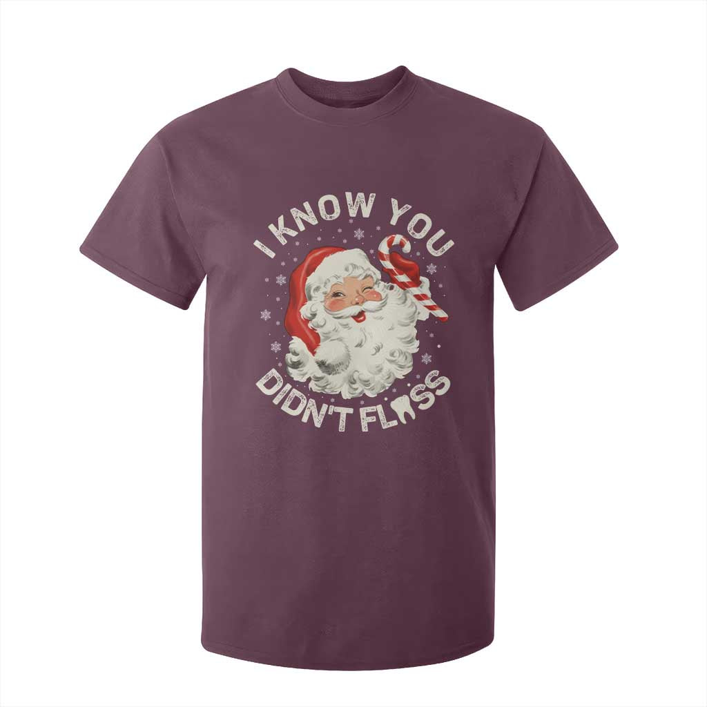 I Know You Didnt Floss T Shirt For Kid Funny Dentist Christmas Santa Dental Hygiene TS10 Maroon Print Your Wear