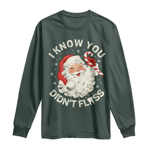 I Know You Didnt Floss Long Sleeve Shirt Funny Dentist Christmas Santa Dental Hygiene TS10 Dark Forest Green Print Your Wear
