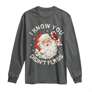 I Know You Didnt Floss Long Sleeve Shirt Funny Dentist Christmas Santa Dental Hygiene TS10 Dark Heather Print Your Wear