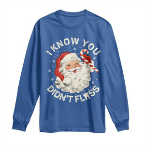 I Know You Didnt Floss Long Sleeve Shirt Funny Dentist Christmas Santa Dental Hygiene TS10 Royal Blue Print Your Wear