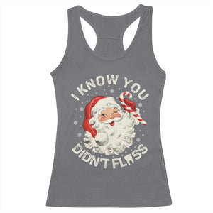 I Know You Didnt Floss Racerback Tank Top Funny Dentist Christmas Santa Dental Hygiene TS10 Charcoal Print Your Wear