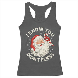 I Know You Didnt Floss Racerback Tank Top Funny Dentist Christmas Santa Dental Hygiene TS10 Dark Heather Print Your Wear