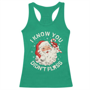 I Know You Didnt Floss Racerback Tank Top Funny Dentist Christmas Santa Dental Hygiene TS10 Irish Green Print Your Wear