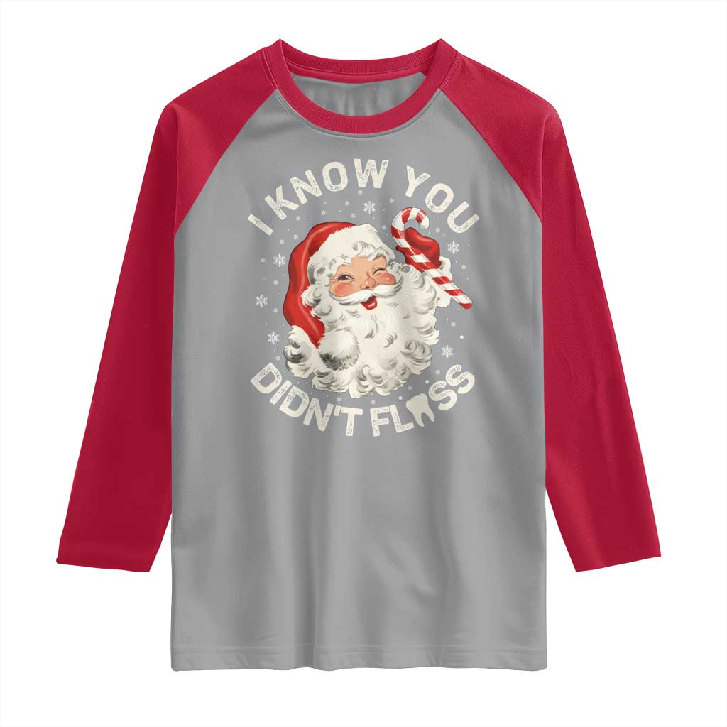 I Know You Didnt Floss Raglan Shirt Funny Dentist Christmas Santa Dental Hygiene TS10 Sport Gray Red Print Your Wear