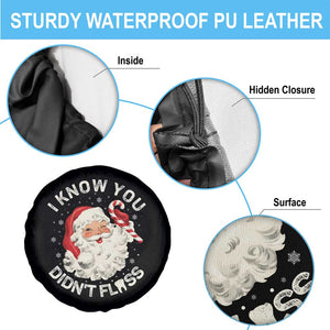 I Know You Didnt Floss Spare Tire Cover Funny Dentist Christmas Santa Dental Hygiene TS10 Print Your Wear