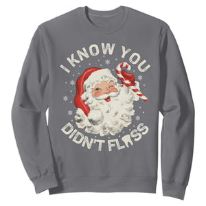 I Know You Didnt Floss Sweatshirt Funny Dentist Christmas Santa Dental Hygiene TS10 Charcoal Print Your Wear