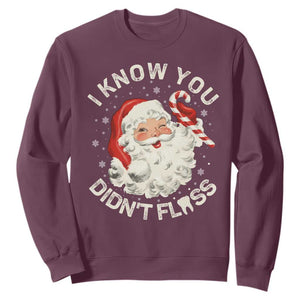 I Know You Didnt Floss Sweatshirt Funny Dentist Christmas Santa Dental Hygiene TS10 Maroon Print Your Wear
