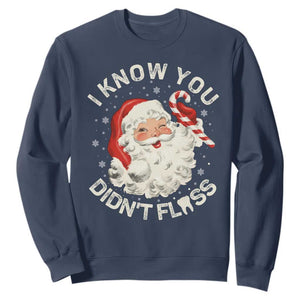 I Know You Didnt Floss Sweatshirt Funny Dentist Christmas Santa Dental Hygiene TS10 Navy Print Your Wear