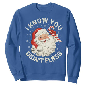 I Know You Didnt Floss Sweatshirt Funny Dentist Christmas Santa Dental Hygiene TS10 Royal Blue Print Your Wear