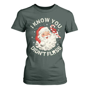 I Know You Didnt Floss T Shirt For Women Funny Dentist Christmas Santa Dental Hygiene TS10 Dark Forest Green Print Your Wear