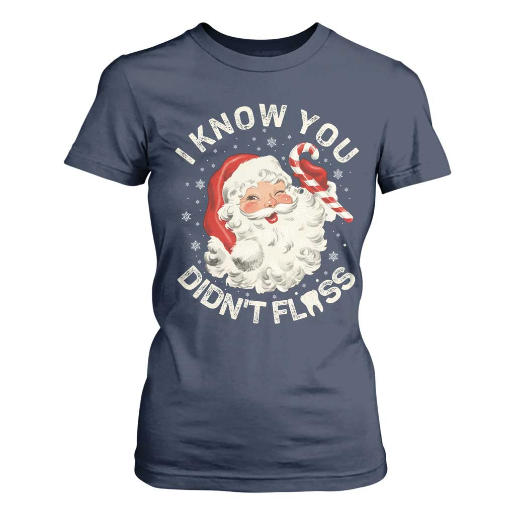 I Know You Didnt Floss T Shirt For Women Funny Dentist Christmas Santa Dental Hygiene TS10 Navy Print Your Wear