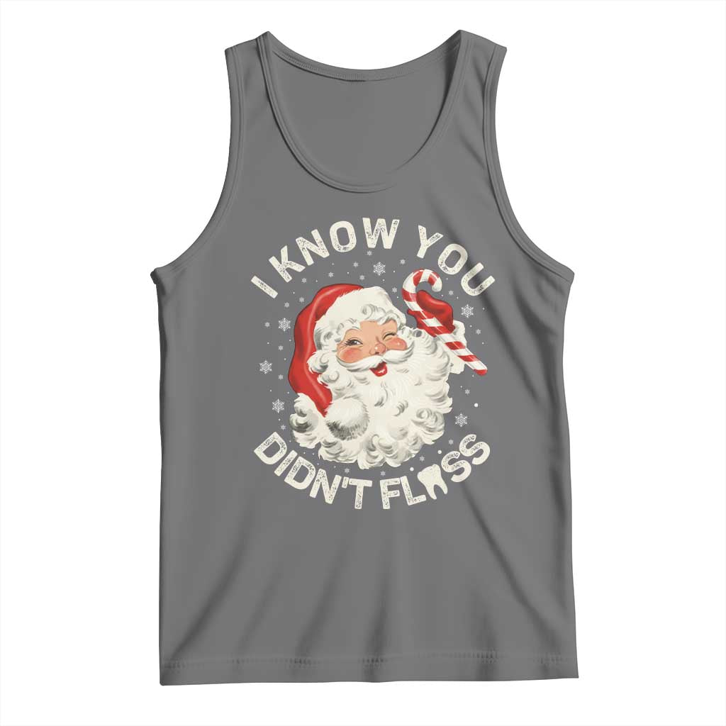 I Know You Didnt Floss Tank Top Funny Dentist Christmas Santa Dental Hygiene TS10 Black Heather Print Your Wear