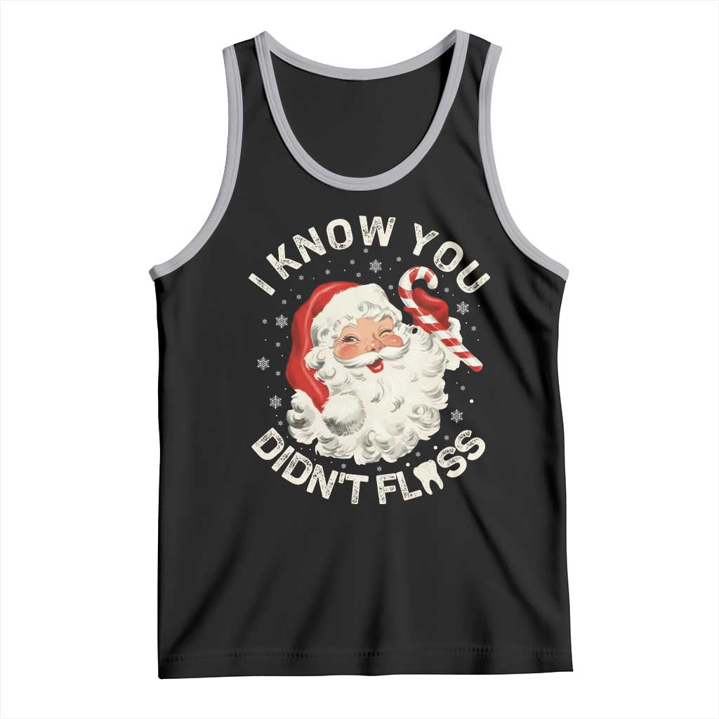 I Know You Didnt Floss Tank Top Funny Dentist Christmas Santa Dental Hygiene TS10 Black Athletic Heather Print Your Wear