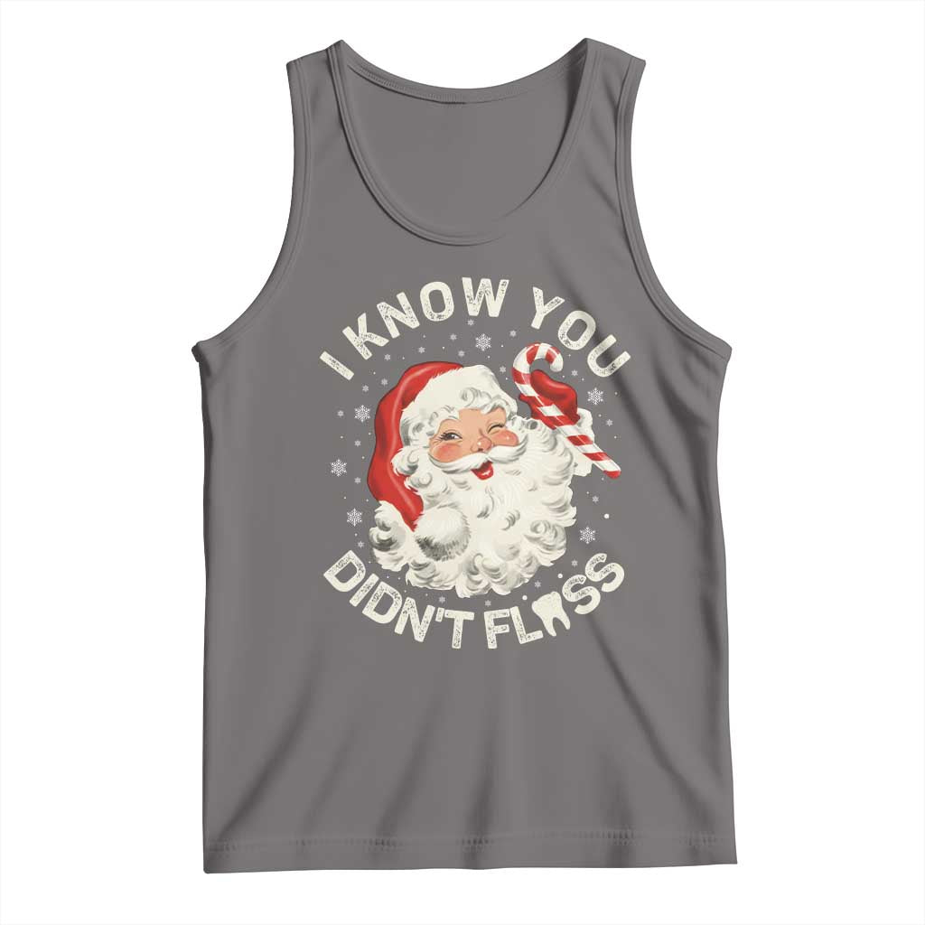 I Know You Didnt Floss Tank Top Funny Dentist Christmas Santa Dental Hygiene TS10 Deep Heather Print Your Wear
