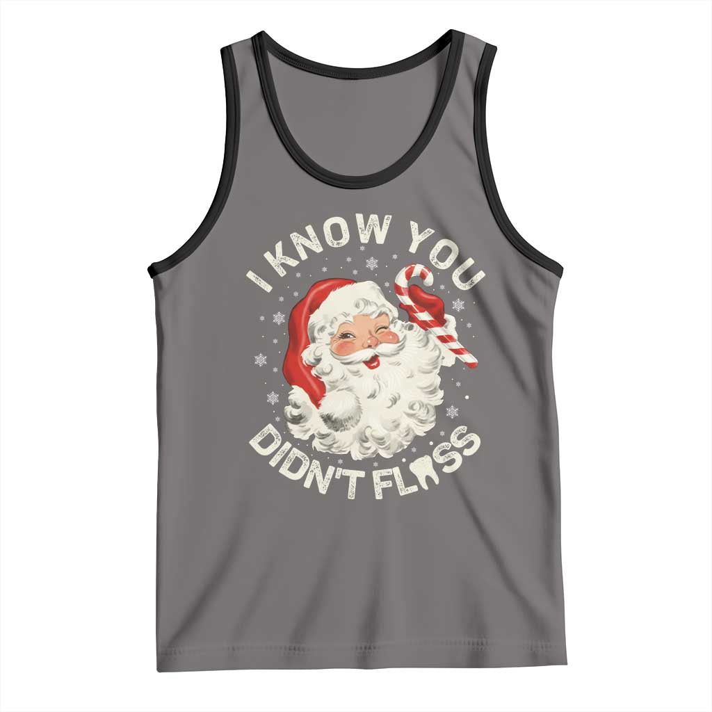I Know You Didnt Floss Tank Top Funny Dentist Christmas Santa Dental Hygiene TS10 Deep Heather Black Print Your Wear