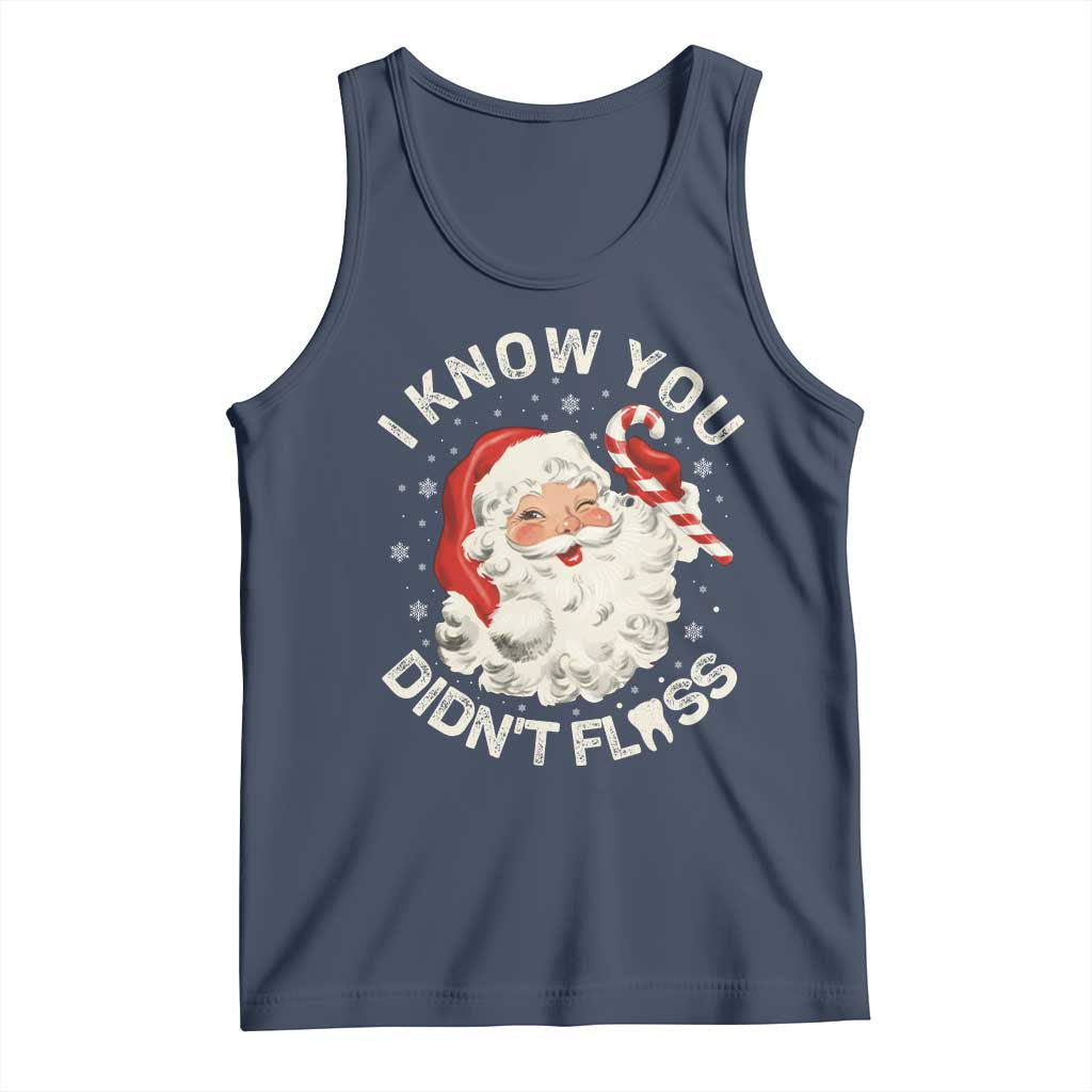 I Know You Didnt Floss Tank Top Funny Dentist Christmas Santa Dental Hygiene TS10 Navy Print Your Wear