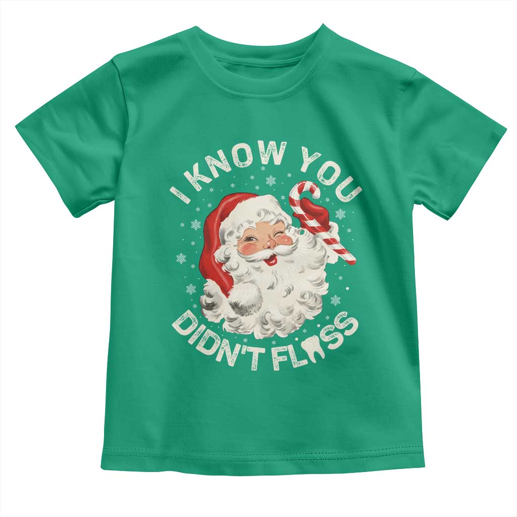 I Know You Didnt Floss Toddler T Shirt Funny Dentist Christmas Santa Dental Hygiene TS10 Irish Green Print Your Wear