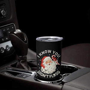 I Know You Didnt Floss Tumbler Cup Funny Dentist Christmas Santa Dental Hygiene TS10 Print Your Wear