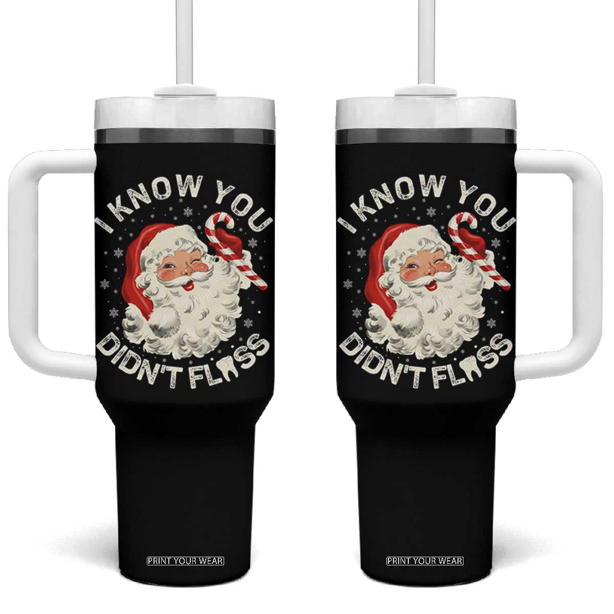 I Know You Didnt Floss Tumbler With Handle Funny Dentist Christmas Santa Dental Hygiene TS10 One Size: 40 oz Black Print Your Wear