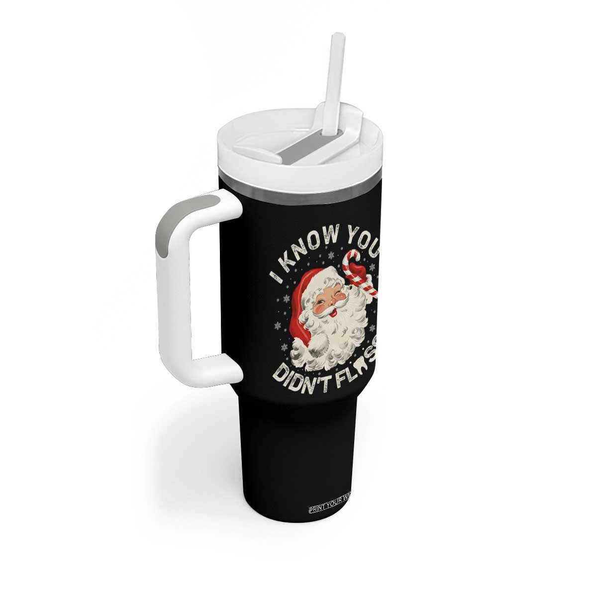 I Know You Didnt Floss Tumbler With Handle Funny Dentist Christmas Santa Dental Hygiene TS10 Print Your Wear