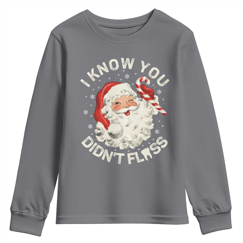 I Know You Didnt Floss Youth Sweatshirt Funny Dentist Christmas Santa Dental Hygiene TS10 Charcoal Print Your Wear