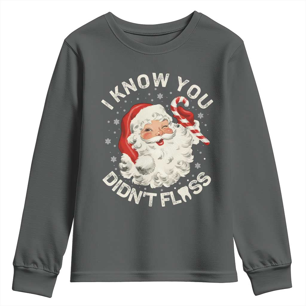 I Know You Didnt Floss Youth Sweatshirt Funny Dentist Christmas Santa Dental Hygiene TS10 Dark Heather Print Your Wear